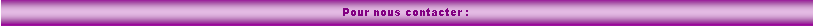 Zone de Texte: Pour nous contacter&nbsp;: